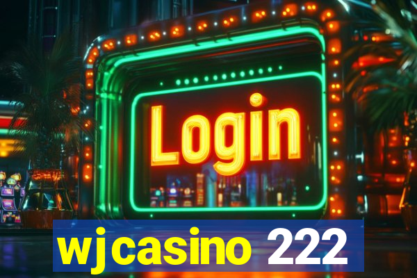 wjcasino 222